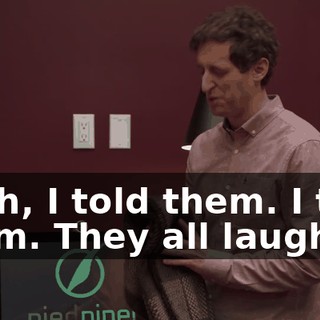 Yeah, I told them. I told them. They all laughed.