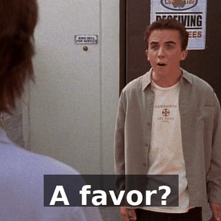 A favor?