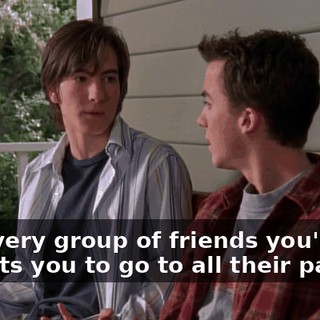 but every group of friends you're in expects you to go to all their parties,