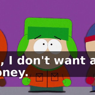 Oh, I don't want any money.