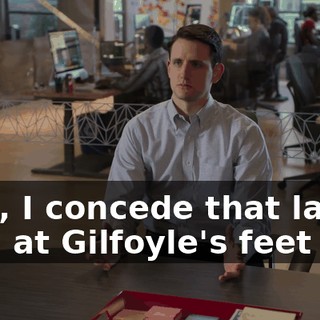 Well, I concede that laying it all at Gilfoyle's feet