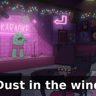 ♪ Dust in the wind ♪