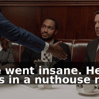 - He went insane. He lives in a nuthouse now.