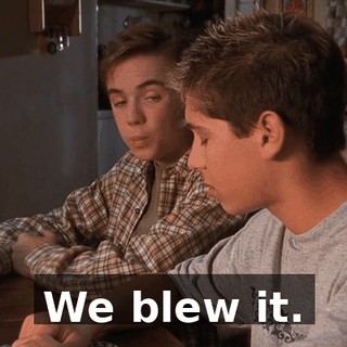 We blew it.