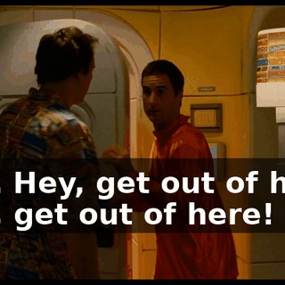 Hey. Hey, get out of here. Hey, get out of here!
