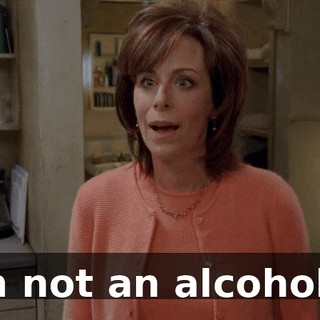 I'm not an alcoholic.