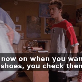 From now on when you wanna wear shoes, you check them out.