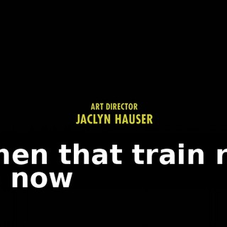 ♪ When that train roll up now ♪
