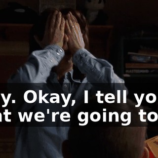 Okay. Okay, I tell you what we're going to do.