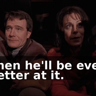 Then he'll be even better at it.