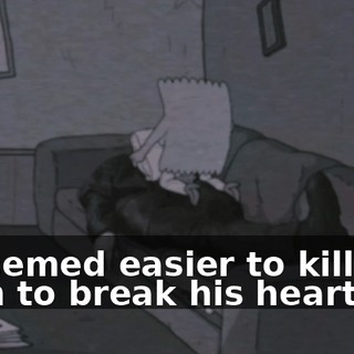 It seemed easier to kill him than to break his heart.