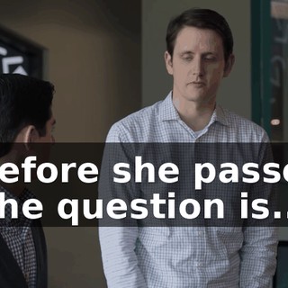- before she passed. - The question is...