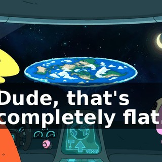 Dude, that's completely flat.