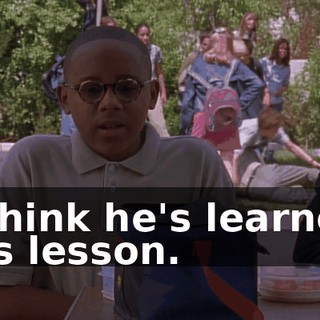I think he's learned his lesson.