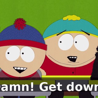 Damn! Get down!