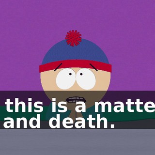 but this is a matter of life and death.
