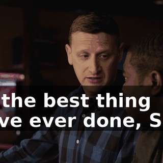 It's the best thing we've ever done, Sam.