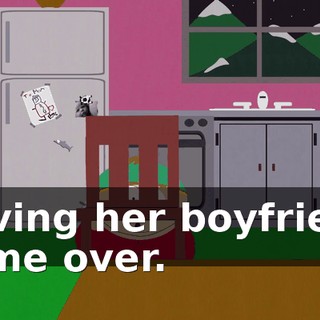 having her boyfriend come over.