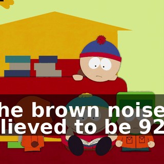 "The brown noise is believed to be 92ȼ