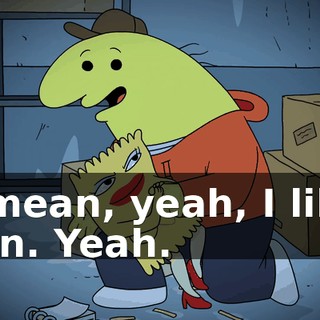 I mean, yeah, I like fun. Yeah.
