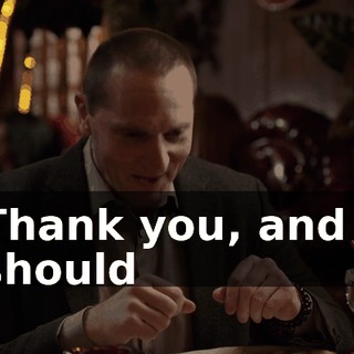 Thank you, and I should