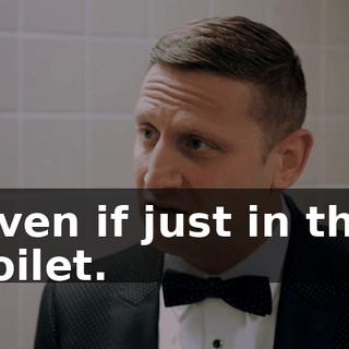 even if just in the toilet.