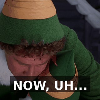 NOW, UH...
