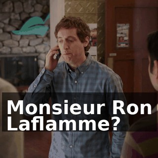 Monsieur Ron Laflamme?