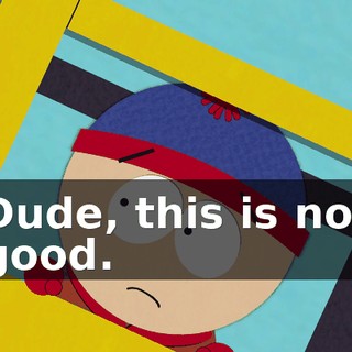 Dude, this is not good.