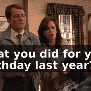 what you did for your birthday last year?