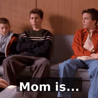 Mom is...