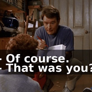 - Of course. - That was you?
