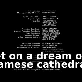 ♪ Bet on a dream of Siamese cathedrals ♪
