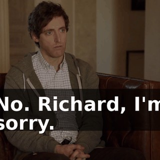 No. Richard, I'm sorry.