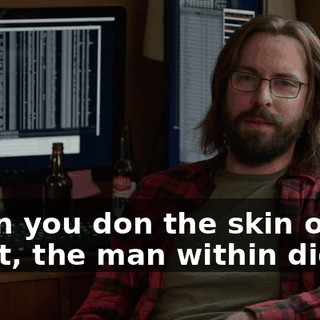 When you don the skin of the beast, the man within dies.