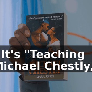 - It's "Teaching Michael Chestly,"