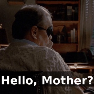 Hello, Mother?