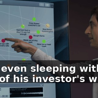he's even sleeping with one of his investor's wives.