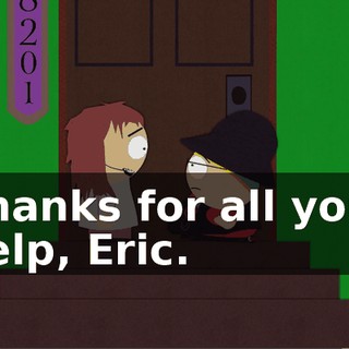 Thanks for all your help, Eric.