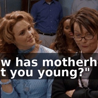"How has motherhood kept you young?"