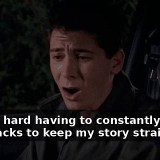 It's so hard having to constantly cover my tracks to keep my story straight,