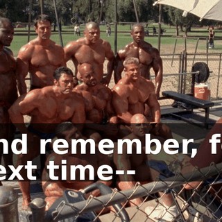 And remember, for next time--