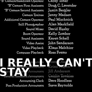 ♪ I REALLY CAN'T STAY ♪