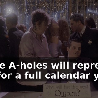 These A-holes will represent you for a full calendar year.