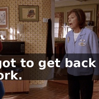 I got to get back to work.