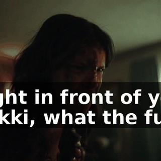 - right in front of you! - Nikki, what the fuck?