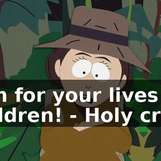 Run for your lives children! - Holy crap!