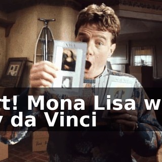 ♪ Art! Mona Lisa was by da Vinci ♪