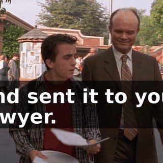 and sent it to your lawyer.