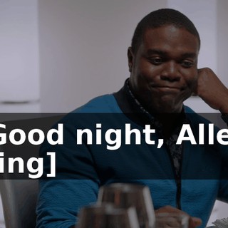 - Good night, Allen. [ding]